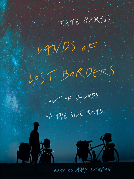 Title details for Lands of Lost Borders by Kate Harris - Available